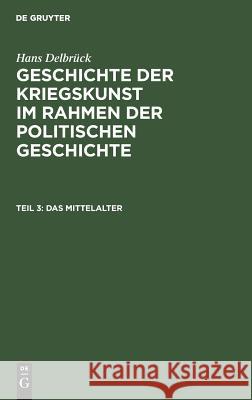 Das Mittelalter Delbrück, Hans 9783111081748 Walter de Gruyter
