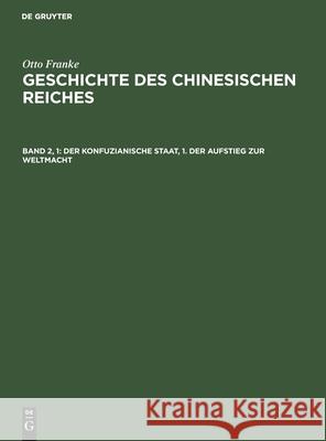 Der konfuzianische Staat, 1. Der Aufstieg zur Weltmacht O Franke 9783111082790 De Gruyter