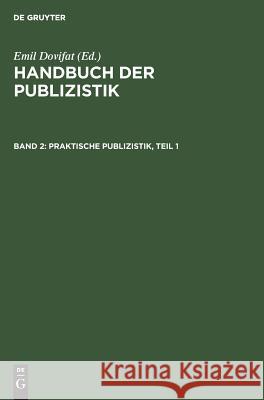 Praktische Publizistik, Teil 1 Emil Dovifat 9783111085227