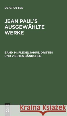 Flegeljahre. Drittes und viertes Bändchen Jean Paul, de Gruyter 9783111085845 De Gruyter