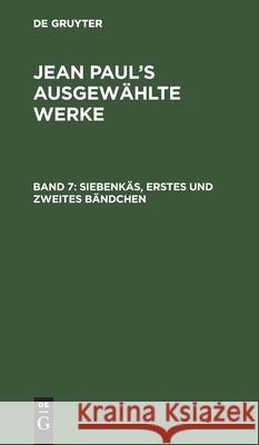 Siebenkäs, Erstes Und Zweites Bändchen Jean Paul 9783111085869 De Gruyter