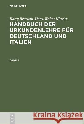 Handbuch der Urkundenlehre für Deutschland und Italien. Band 1 Harry Bresslau, Hans-Walter Klewitz 9783111086361