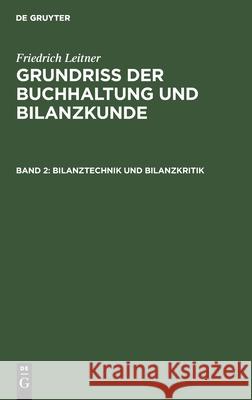 Bilanztechnik Und Bilanzkritik Leitner, Friedrich 9783111086910 Walter de Gruyter