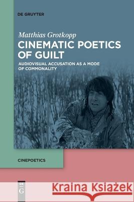 Cinematic Poetics of Guilt Grotkopp, Matthias 9783111087795 de Gruyter