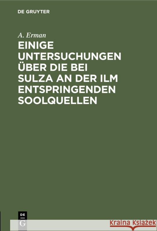 Einige Untersuchungen Über Die Bei Sulza an Der ILM Entspringenden Soolquellen A Erman 9783111087986 De Gruyter