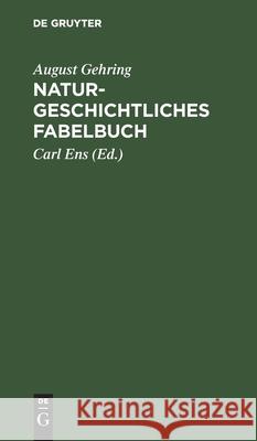 Naturgeschichtliches Fabelbuch: Nebst Einem Anhange August Gehring, Carl Ens 9783111088419