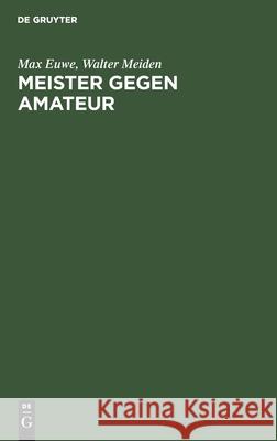 Meister Gegen Amateur Max Euwe Walter Meiden 9783111088877