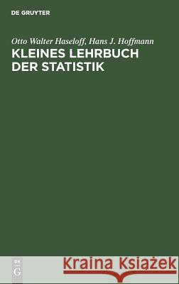 Kleines Lehrbuch der Statistik Otto Walter Haseloff, Hans J Hoffmann 9783111089072