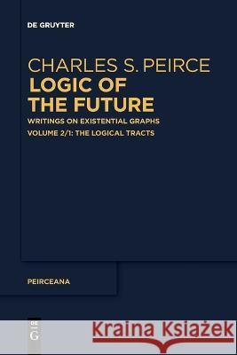 The Logical Tracts Ahti-Veikko Pietarinen 9783111089089