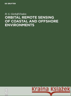 Orbital Remote Sensing of Coastal and Offshore Environments: A Manual of Interpretation Hans Guenter Gierloff-Emden 9783111089287 Walter de Gruyter