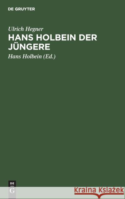 Hans Holbein Der J Ulrich Hegner Hans Holbein 9783111090610
