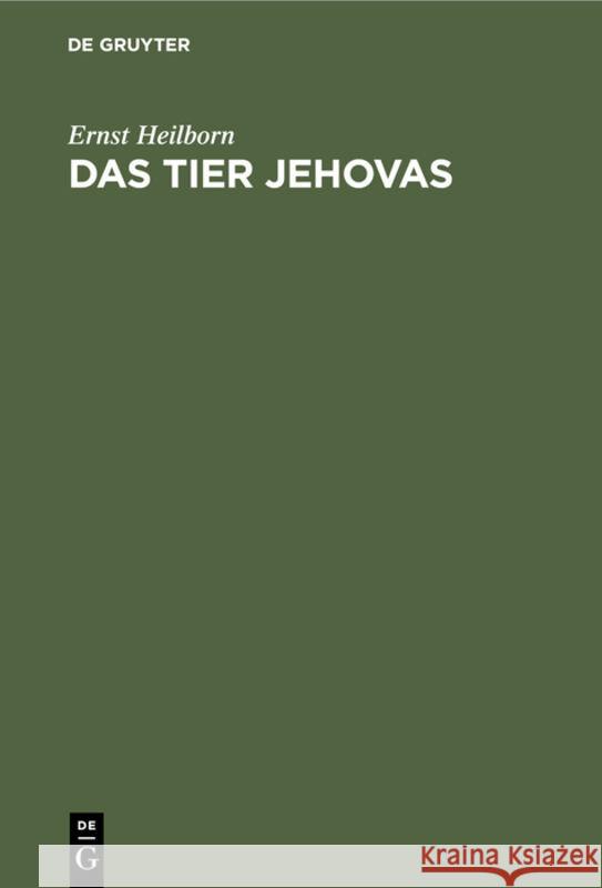 Das Tier Jehovas: Ein Kulturhistorischer Essay Ernst Heilborn 9783111090733 De Gruyter