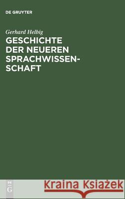Geschichte der neueren Sprachwissenschaft Gerhard Helbig 9783111091570 Walter de Gruyter