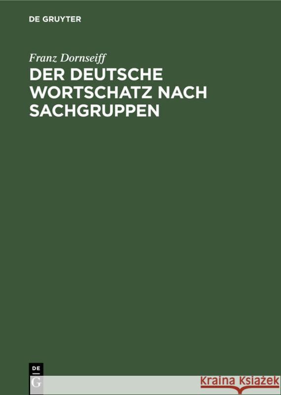 Der Deutsche Wortschatz Nach Sachgruppen Franz Dornseiff 9783111093727