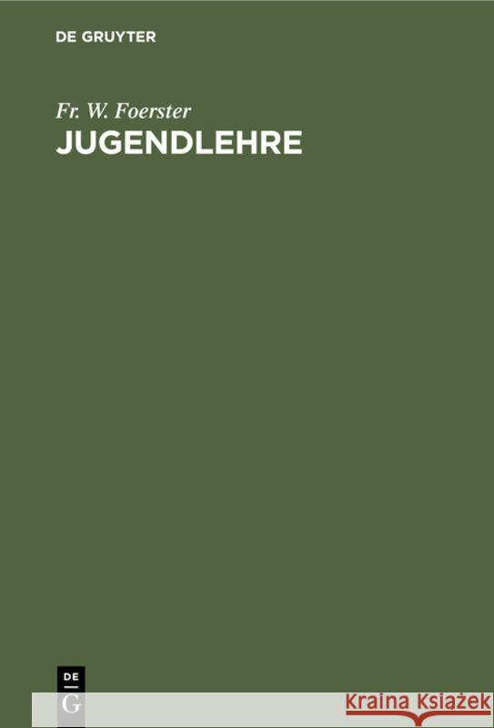 Jugendlehre: Ein Buch Für Eltern, Lehrer Und Geistliche Fr W Foerster 9783111093895 De Gruyter