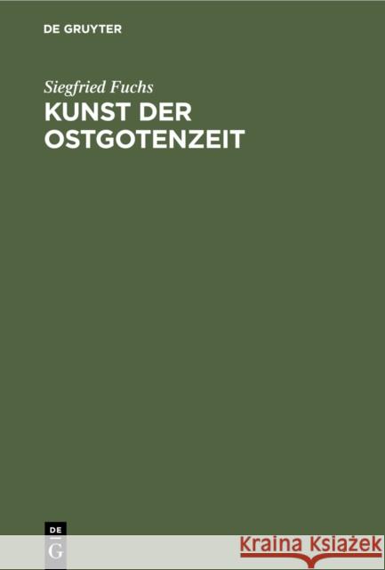 Kunst Der Ostgotenzeit Siegfried Fuchs 9783111098807 Walter de Gruyter