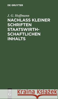 Nachlass Kleiner Schriften Staatswirthschaftlichen Inhalts J G Hoffmann 9783111099583 De Gruyter