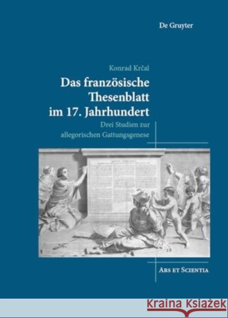 Das Franz?sische Thesenblatt Im 17. Jahrhundert: Drei Studien Zur Allegorischen Gattungsgenese  9783111100623 de Gruyter