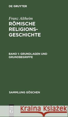 Grundlagen und Grundbegriffe Franz Altheim 9783111100807 De Gruyter