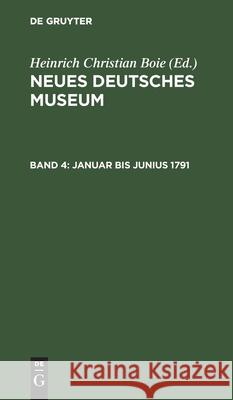 Januar Bis Junius 1791 Heinrich Christian Boie, Heinrich Christian Boie 9783111101637