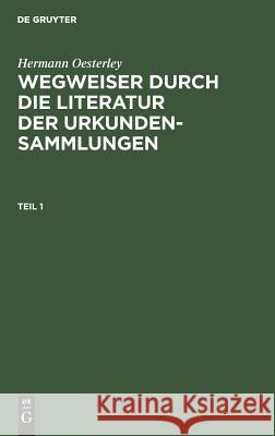 Wegweiser durch die Literatur der Urkundensammlungen Hermann Oesterley 9783111102696