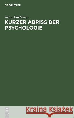 Kurzer Abriß der Psychologie Buchenau, Artur 9783111103181 Walter de Gruyter