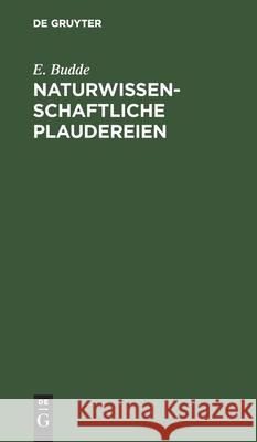 Naturwissenschaftliche Plaudereien E Budde 9783111103211 De Gruyter