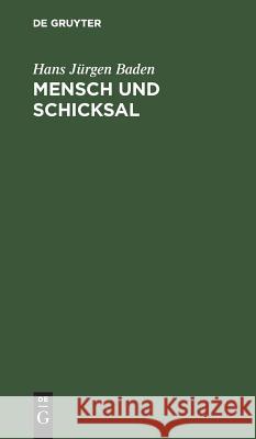 Mensch und Schicksal Hans Jürgen Baden 9783111103532 De Gruyter