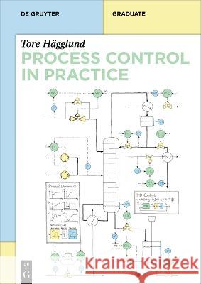 Process Control in Practice Tore H?gglund Margret Bauer 9783111103723 de Gruyter