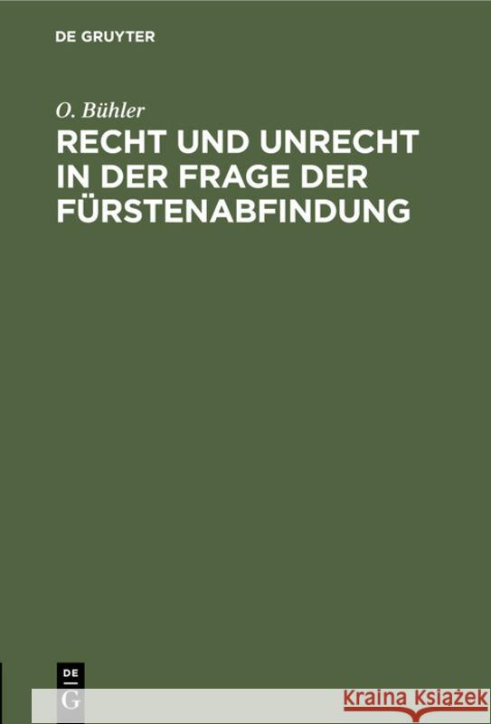 Recht und Unrecht in der Frage der Fürstenabfindung O Bühler 9783111103761 De Gruyter