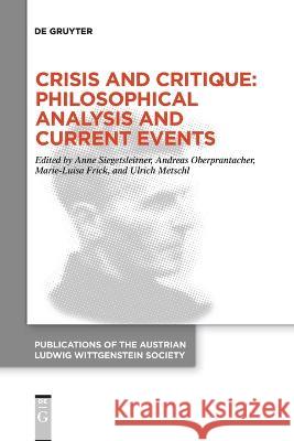 Crisis and Critique: Philosophical Analysis and Current Events No Contributor 9783111104638 de Gruyter