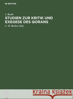 Studien zur Kritik und Exegese des Qorans J C H Barth Becker, C H Becker 9783111104829 De Gruyter