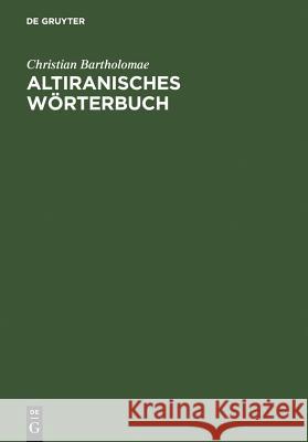 Altiranisches Wörterbuch Bartholomae, Christian 9783111104881 Walter de Gruyter