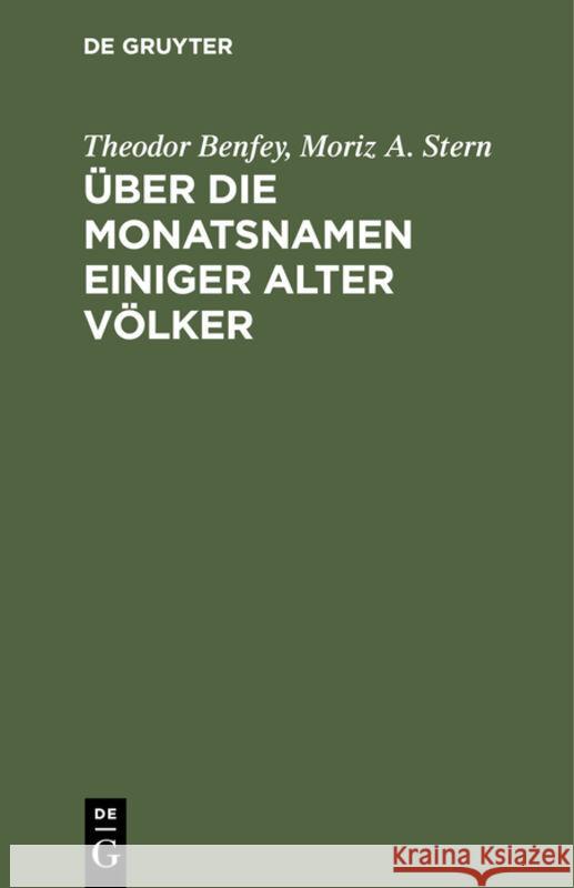 Über Die Monatsnamen Einiger Alter Völker: Insbesondere Der Perser, Cappadocier, Juden Und Syrer Theodor Benfey, Moriz A Stern 9783111106786 De Gruyter