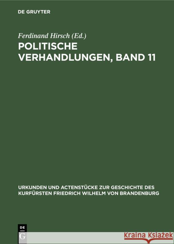 Politische Verhandlungen, Band 11 Ferdinand Hirsch 9783111109718 De Gruyter