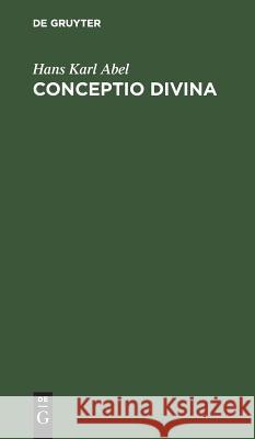 Conceptio divina Abel, Hans Karl 9783111109824 Walter de Gruyter