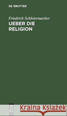 Ueber die Religion Friedrich Schleiermacher 9783111110455