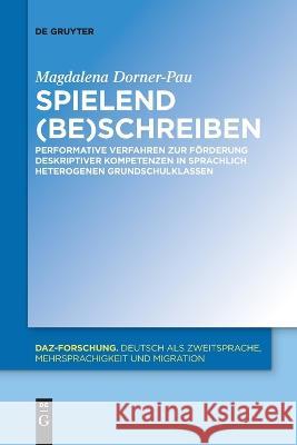 Spielend (be)schreiben Dorner-Pau, Magdalena 9783111110622 de Gruyter