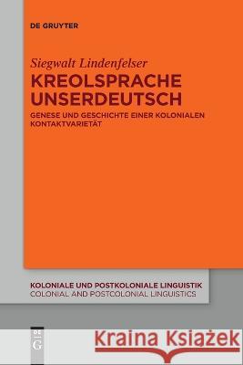 Kreolsprache Unserdeutsch Lindenfelser, Siegwalt 9783111111018 de Gruyter
