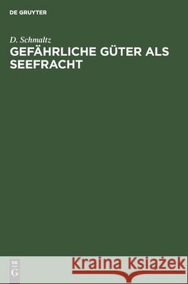 Gefährliche Güter als Seefracht Schmaltz, D. 9783111111209 Walter de Gruyter