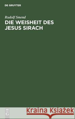 Die Weisheit des Jesus Sirach Rudolf Smend 9783111111612 De Gruyter