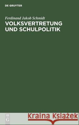 Volksvertretung und Schulpolitik Schmidt, Ferdinand Jakob 9783111112541 Walter de Gruyter