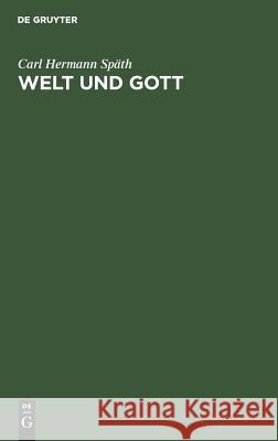 Welt und Gott Carl Hermann Späth 9783111113135