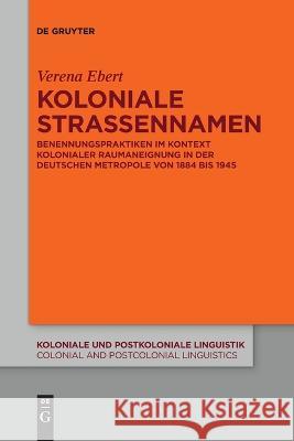 Koloniale Straßennamen Ebert, Verena 9783111114873 de Gruyter