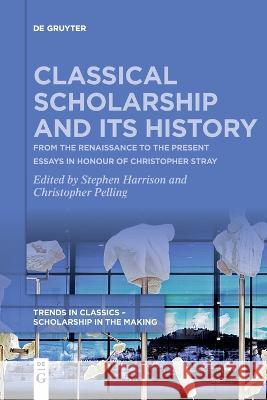Classical Scholarship and Its History No Contributor 9783111115139 de Gruyter