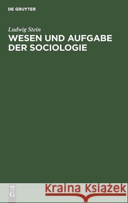 Wesen und Aufgabe der Sociologie Stein, Ludwig 9783111115467 De Gruyter