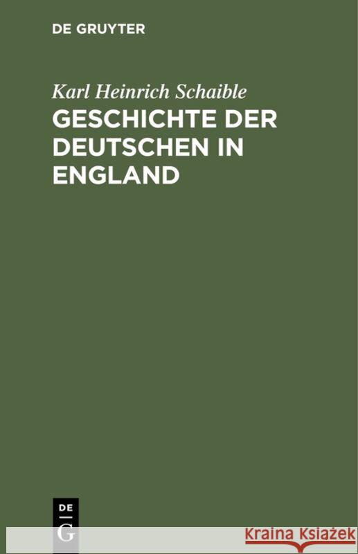 Geschichte der Deutschen in England Schaible, Karl Heinrich 9783111118413 De Gruyter