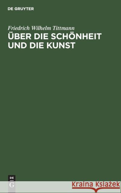 ber Die Schnheit Und Die Kunst Tittmann, Friedrich Wily 9783111120935 De Gruyter