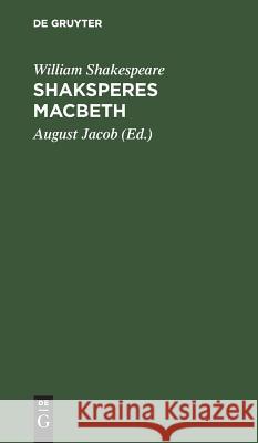 Shaksperes Macbeth William August Shakespeare Jacob, August Jacob 9783111121109 De Gruyter