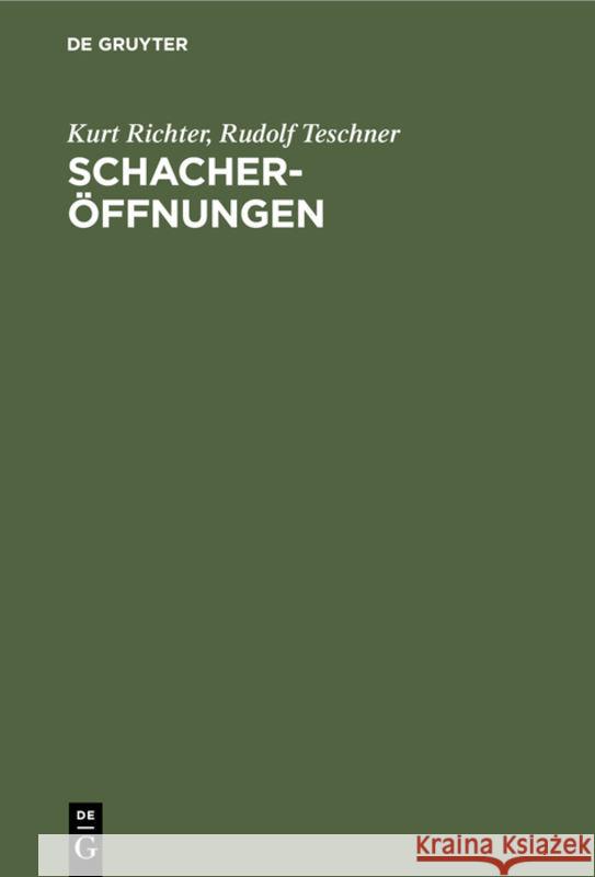 Schacheröffnungen: Der Kleine Bilguer. Theorie Und Praxis Kurt Richter, Rudolf Teschner 9783111121178